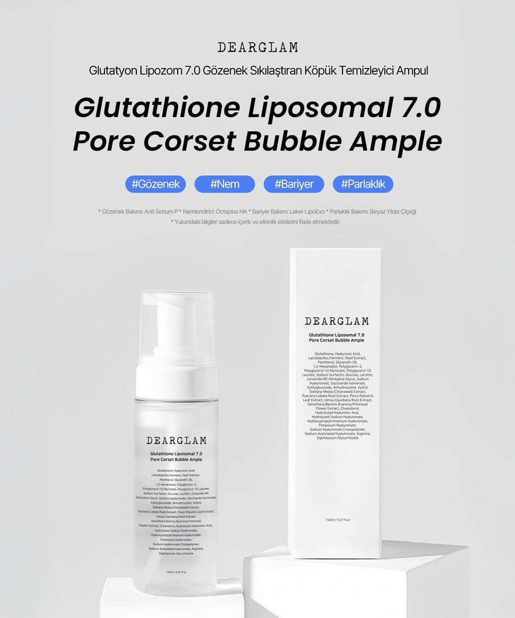 Dearglam Glutathione Liposomal 7.0 Pore Corset Bubble Ample - Gözenek Sıkılaştırıcı Köpük Serum 150 Ml
